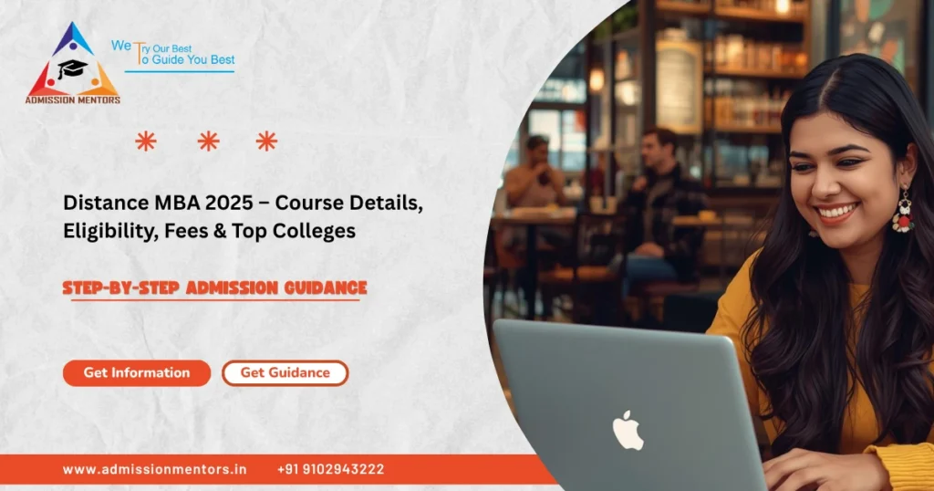 Distance MBA Course 2025 – Learn MBA from Anywhere, Flexible & Affordable Program by Admission Mentors