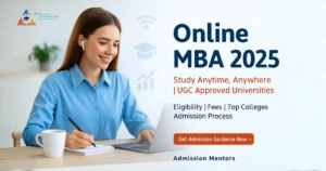 Online MBA 2025 – Learn Anytime, Anywhere with Top UGC Approved Universities | Admission Mentors